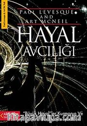 Hayal Avcılığı <br /> Büyük Hayal'ler Kurmanın ve Onlara Ulaşmanın Teknikleri