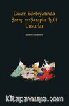 Divan Edebiyatında Şarap ve Şarapla İlgili Unsurlar