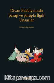 Divan Edebiyatında Şarap ve Şarapla İlgili Unsurlar