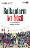 Balkanların Acı Yüzü & Basın Tarihinde Balkan Savaşları