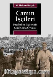 Camın İşçileri <br /> Paşabahçe İşçilerinin Sınıf Olma Öyküsü
