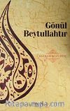 Gönül Beytullahtır
