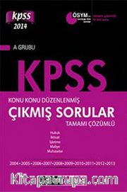 2014 KPSS A Grubu Konu Konu Düzenlenmiş Tamamı Çözümlü 2004-2013 Çıkmış Sorular