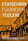 Eskişehrin Eskimeyen Yüzleri