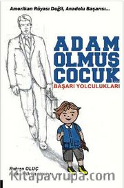 Adam Olmuş Çocuk <br /> Başarı Yolculukları