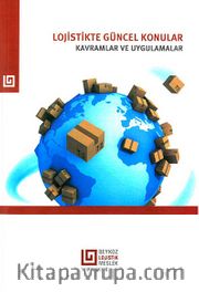 Lojistikte Güncel Konular <br /> Kavramlar ve Uygulamalar