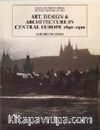 Art, Design and Architecture In Central Europe 1890-1920