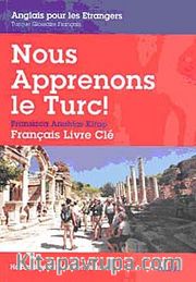 Nous Apprenons le Turc! (Fransızca Anahtar Kitap)