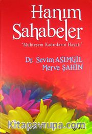 Hanım Sahabeler <br /> Muhteşem Kadınların Hayatı