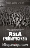 Asla Yenilmeyeceksin & Türkiye Cumhuriyeti Devletinin Derin Doğum Hikayesi