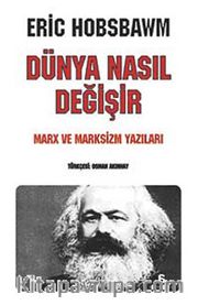 Dünya Nasıl Değişir <br /> Marx ve Marksizm Yazıları