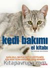 Kedi Bakımı El Kitabı & Sağlıklı, Mutlu ve İyi Eğitilmiş Bir Kedi İçin Kapsamlı Bir Rehber