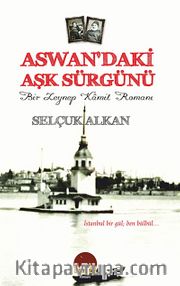 Aswan'daki Aşk Sürgünü <br /> Bir Zeynep Kamil Romanı