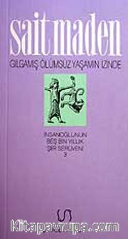 Gılgamış Ölümsüz Yaşamın İzinde