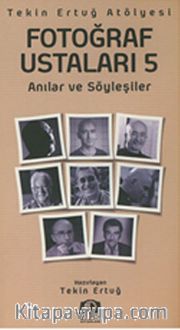 Fotoğraf Ustaları 5 <br /> Anılar ve Söyleşiler