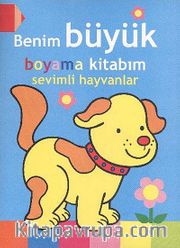 Benim Büyük Boyama Kitabım / Sevimli Hayvanlar