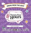 Twenty Four Hours / Drops From The Light