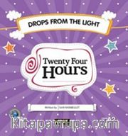 Twenty Four Hours / Drops From The Light