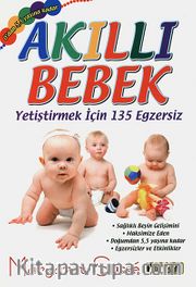 Akıllı Bebek Yetiştirmek İçin 135 Egzersiz <br /> 0'dan 5,5 Yaşına Kadar