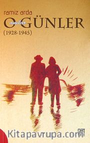 O Günler Anılar (1928-1945)