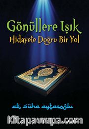 Gönüllere Işık <br /> Hidayete Doğru Bir Yol