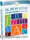 Eş, Zıt ve Mecaz Anlamlı Kelimeler Sözlüğü