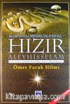 Allah'ın Kullarından Salih Bir Kul Hızır Aleyhisselam & Hayatı, Mucizeleri, Menkıbeleri, Hikmetli Sözleri, Duaları ve Hakkında Söylenenler