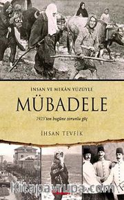 İnsan ve Mekan Yüzüyle Mübadele <br /> 1923'ten Bugüne Zorunlu Göç