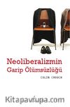 Neoliberalizmin Garip Ölümsüzlüğü