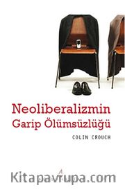 Neoliberalizmin Garip Ölümsüzlüğü