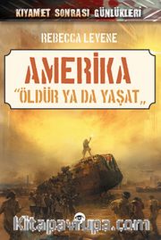 Amerika - Öldür ya da Yaşat / Kıyamet Sonrası Günlükleri