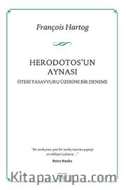 Herodotos'un Aynası <br /> Öteki Tasavvuru Üzerine Bir Deneme