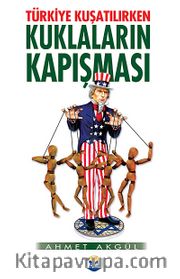 Türkiye Kuşatılırken Kuklaların Kapışması