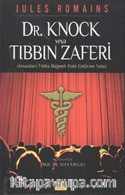 Dr.Knock veya Tıbbın Zaferi <br /> İnsanları Tıbba Bağımlı Hale Getirme Yolu