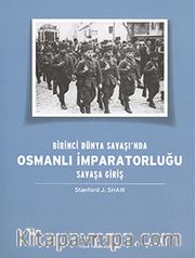 Birinci Dünya Savaşı'nda Osmanlı İmparatorluğu Savaşa Giriş