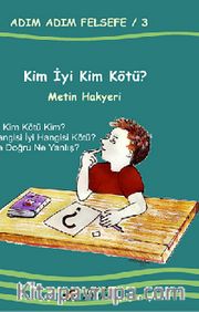 Kim İyi Kim Kötü? / Adım Adım Felsefe 3.Kitap