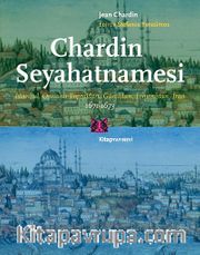 Chardin Seyahatnamesi <br /> İstanbul, Osmanlı Toprakları, Gürcistan, Ermenistan, İran