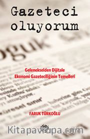 Gazeteci Oluyorum <br /> Gelenekselden Dijitale Ekonomi Gazeteciliğin Temelleri