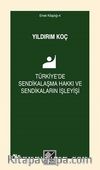 Türkiye'de Sendikalaşma Hakkı ve Sendikaların İşleyişi