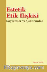 Estetik Etik İlişkisi <br /> Söylemler ve Çıkarımlar