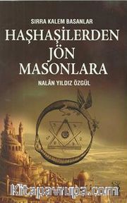 Haşhaşilerden Jön Masonlara <br /> Sırra Kalem Basanlar