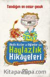 Tanıdığım En Cesur Çocuk & Akıllı Kızlar ve Oğlanlar İçin Haylazlık Hikayeleri