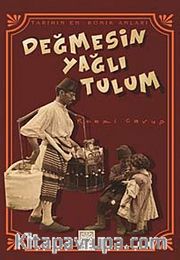 Değmesin Yağlı Tulum <br /> Tarihin En Komik Anları