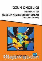 Özün Önceliği Kavramı ve Özellik Arzeden Durumlar (TMS-TFRS Uyumlu)