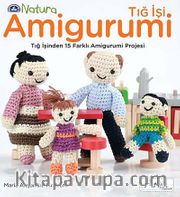 Tığ İşi Amigurumi <br /> Tığ İşinden 15 Farklı Amigurumi Projesi