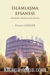 İslamlaşma Efsanesi & Kolektif Bir Anksiyete Üzerine Deneme