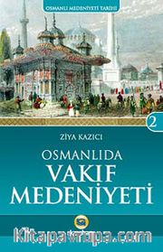 Osmanlı'da Vakıf Medeniyeti /  Osmanlı Medeniyeti Tarihi -2