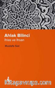 Ahlak Bilinci <br /> İhlas ve İhsan