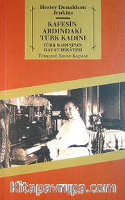 Kafesin Ardındaki Türk Kadını <br /> Türk Kadınının Hayat Hikayesi