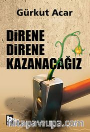 Direne Direne Kazanacağız